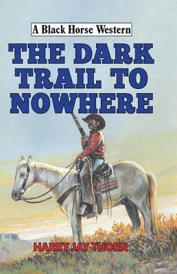 Dark Trail to Nowhere