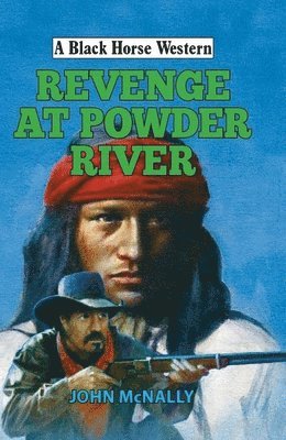 John McNally - Revenge at Powder River, Inbunden
