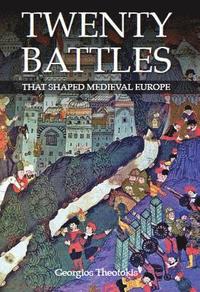 bokomslag Twenty Battles That Shaped Medieval Europe