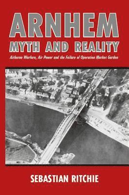bokomslag Arnhem: Myth and Reality