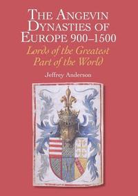 bokomslag The Angevin Dynasties of Europe 900-1500