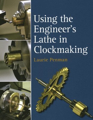 Using the Engineer's Lathe in Clockmaking 1