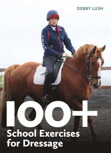 bokomslag 100+ School Exercises for Dressage