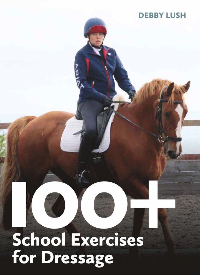Debby Lush - 100+ School Exercises for Dressage, Häftad