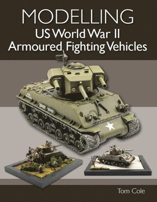 Modelling US World War II Armoured Fighting Vehicles 1
