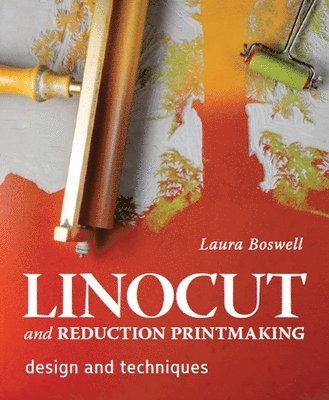 Laura Boswell - Linocut and Reduction Printmaking, Inbunden