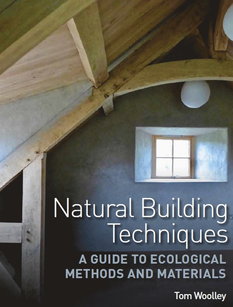 Tom Woolley - Natural Building Techniques, Häftad