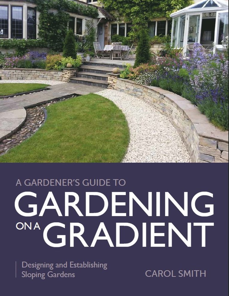 Carol Smith - Gardener's Guide to Gardening on a Gradient, Häftad