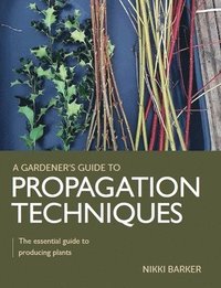 bokomslag Gardener's Guide to Propagation Techniques