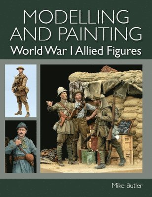 Modelling and Painting World War I Allied Figures 1
