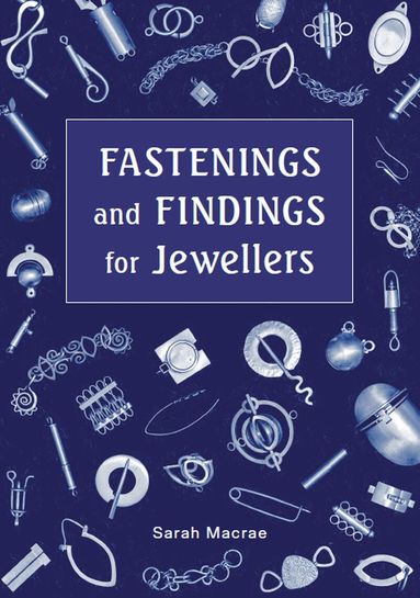 Sarah Macrae - Fastenings and Findings for Jewellers, Häftad