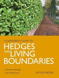bokomslag Gardener's Guide to Hedges and Living Boundaries