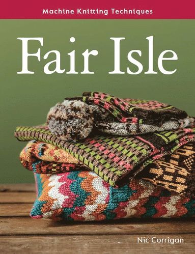 bokomslag Machine Knitting Techniques: Fair Isle