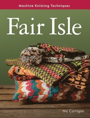 Machine Knitting Techniques: Fair Isle