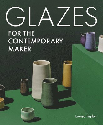 Glazes for the Contemporary Maker 1