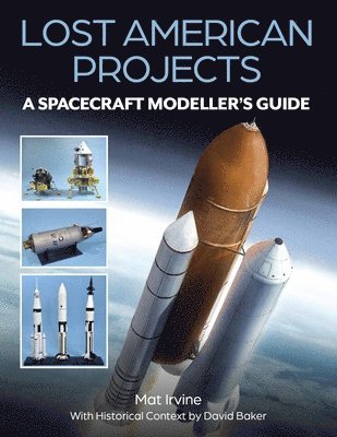 bokomslag Lost American Projects: A Spacecraft Modellers Guide