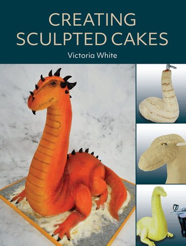 Victoria White - Creating Sculpted Cakes, Häftad