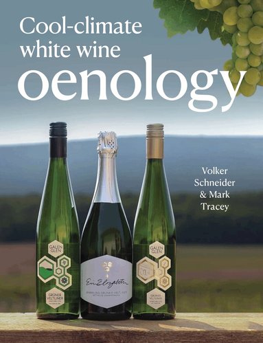 Volker Schneider, Mark Tracey - Cool-Climate White Wine Oenology, Häftad