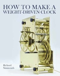 bokomslag How to Make a Weight-Driven Clock