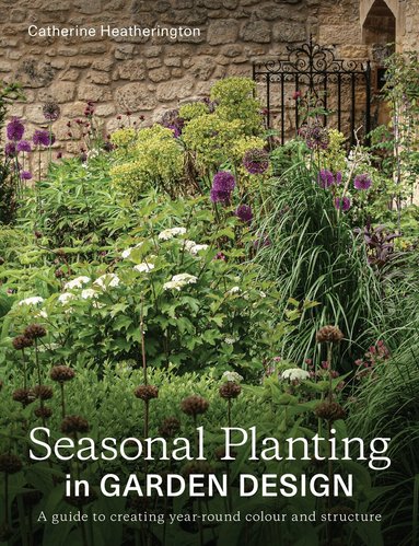 Catherine Heatherington - Seasonal Planting in Garden Design, Häftad