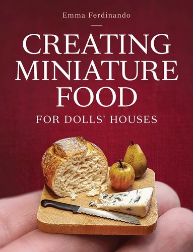 Emma Ferdinando - Creating Miniature Food for Dolls' Houses, Häftad