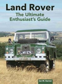 bokomslag Land Rover: The Ultimate Enthusiast's Guide