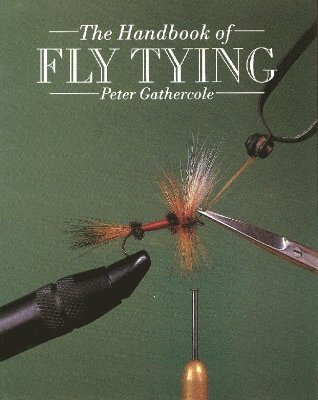 Peter Gathercole - Handbook of Fly Tying, Häftad