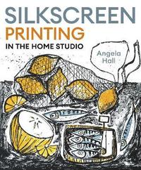 bokomslag Silkscreen Printing in the Home Studio