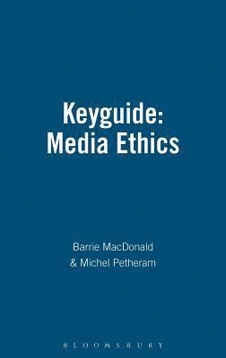 Barrie MacDonald, Michel Petheram, Barrie MacDonald, Michel Petheram - Keyguide to Information Sources in Media Ethics, Inbunden