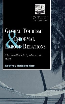 Godfrey Baladacchino - Global Tourism and Informal Labour Relations, Inbunden