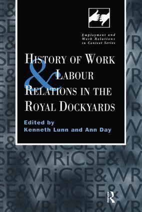 Ann Day, Kenneth Lunn - History of Work and Labour Relations in the Royal Dockyards, Inbunden