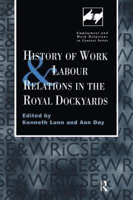 Ann Day, Kenneth Lunn - History of Work and Labour Relations in the Royal Dockyards, Inbunden