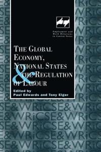 bokomslag The Global Economy, National States and the Regulation of Labour