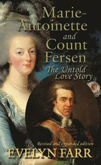 bokomslag Marie-Antoinette and Count Fersen - The Untold Love Story