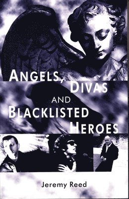 Jeremy Reed - Angels, Divas and Blacklisted Heroes, Häftad