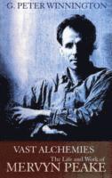 bokomslag Mervyn Peake's Vast Alchemies: The Definitive Illustrated Biography