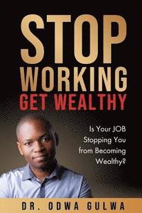 bokomslag Stop Working Get Wealthy