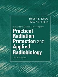 bokomslag Practical Radiation Protection and Applied Radiobiology: Instructor's Manual
