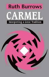 bokomslag Carmel: Interpreting A Great Tradition