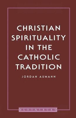 Christian Spirituality In The Catholic Tradition