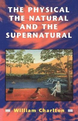 bokomslag Physical, The Natural and The Supernatural
