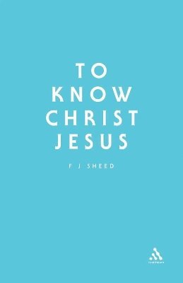 Frank J. Sheed, F. J. Sheed - To Know Christ Jesus, Häftad