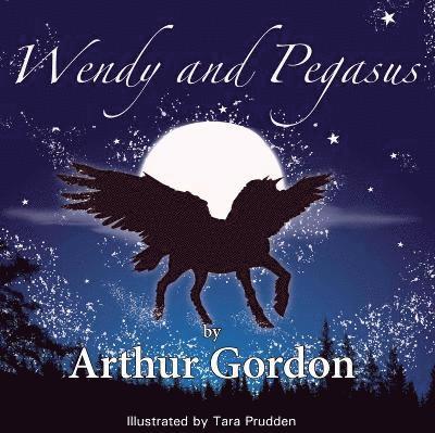 Arthur Gordon - Wendy and Pegasus, Häftad