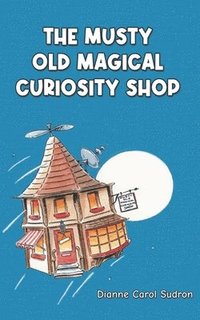 bokomslag The Musty Old Magical Curiosity Shop