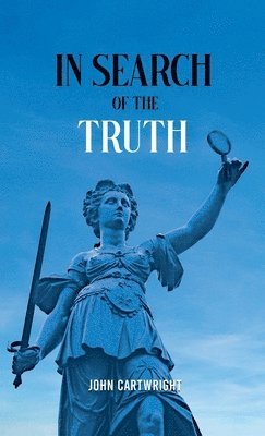 John Cartwright - In Search of the Truth, Inbunden