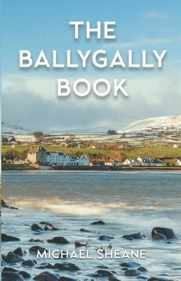 bokomslag The Ballygally Book: An Autobiography of Michael Sheane