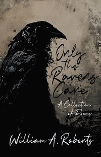 bokomslag Only the Ravens Care