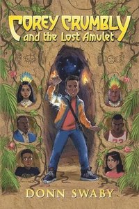 bokomslag Corey Crumbly and the Lost Amulet: A Gripping Adventure Tale about Heritage, Courage and the Healing Power of Letting Go.