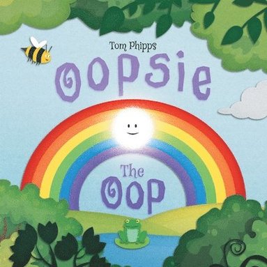 Tom Phipps - Oopsie the Oop: A Beautifully-illustrated Story About Finding Your Place in the World, Häftad