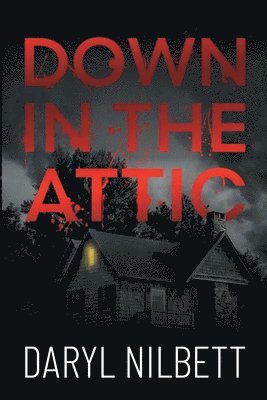bokomslag Down in the Attic: A Gripping Crime Thriller Where Nothing Is What It Seems